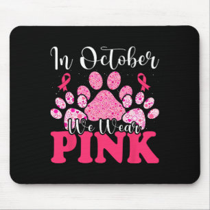 In October We Wear Pink Dog Cat Paw Breast Cancer Mouse Pad