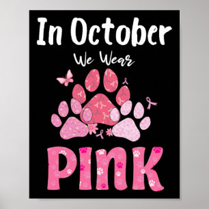 In October We Wear Pink Dog Cat Paw Breast Cancer  Poster
