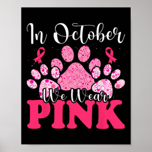 In October We Wear Pink Dog Cat Paw Breast Cancer  Poster
