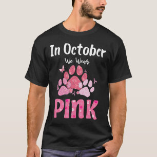In October We Wear Pink Dog Cat Paw Breast Cancer T-Shirt