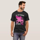 In October We Wear Pink Dump Truck Breast Cancer A T-Shirt (Front Full)