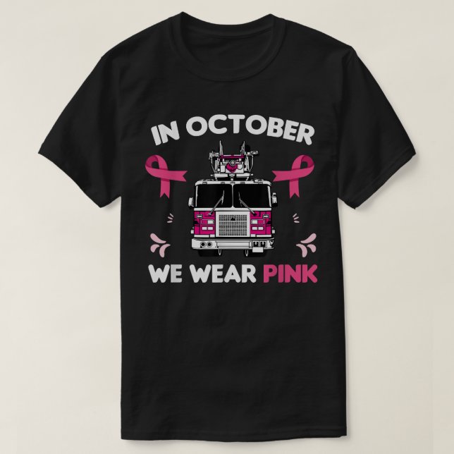 In October We Wear Pink Firefighter Breast Cancer  T-Shirt (Design Front)