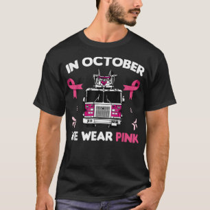In October We Wear Pink Firefighter Breast Cancer  T-Shirt