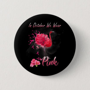 In October We Wear Pink Flamingo Breast Cancer Awa 6 Cm Round Badge
