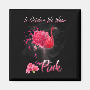 In October We Wear Pink Flamingo Breast Cancer Awa Magnet