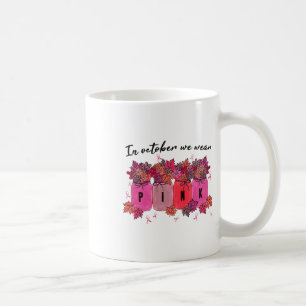 In October We Wear Pink Floral Fall Breast Cancer Coffee Mug