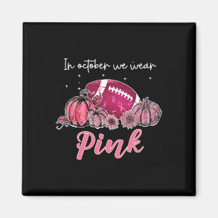 In October We Wear Pink Football Breast Cancer Awa Magnet