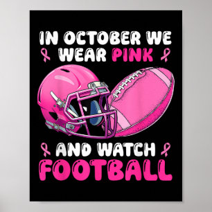 In October We Wear Pink Football Breast Cancer Awa Poster
