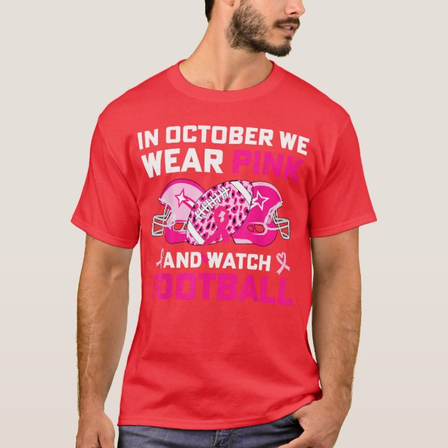 in October We Wear Pink Football Breast Cancer Awa T-Shirt (Front)