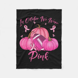 In October We Wear Pink Football Thanksgiving Brea Fleece Blanket