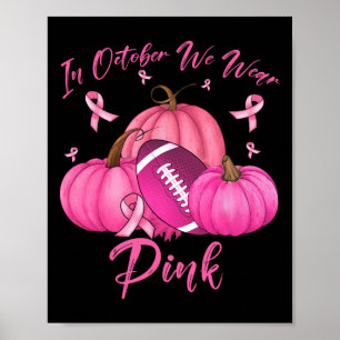 In October We Wear Pink Football Thanksgiving Brea Poster