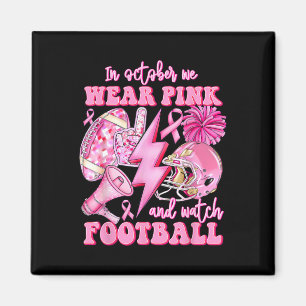 In October We Wear Pink Footll Breast Cancer Aware Magnet