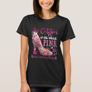 In October We Wear Pink For Breast Cancer Awarenes T-Shirt