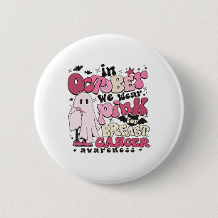 In October We Wear Pink For Breast Cancer Hallowee 6 Cm Round Badge
