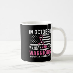 In October We Wear Pink For Warriors Breast Cancer Coffee Mug