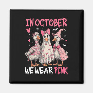 In October We Wear Pink Funny Goose Breast Cancer Magnet