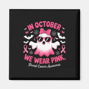 In October We Wear Pink Funny Halloween Ghost Brea Magnet