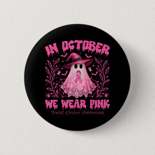 In October We Wear Pink Ghost Breast Cancer Awaren 6 Cm Round Badge