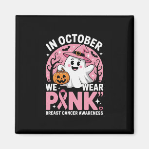 In October We Wear Pink Ghost Breast Cancer Awaren Magnet