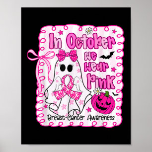 In October We Wear Pink Ghost Breast Cancer Awaren Poster