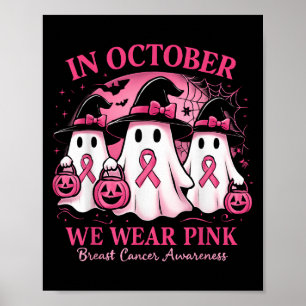 In October We Wear Pink Ghost Halloween Women Brea Poster