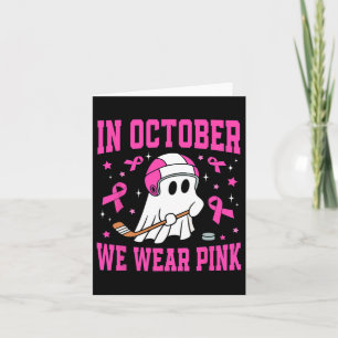 In October We Wear Pink Ghost Hockey Breast Cancer Card