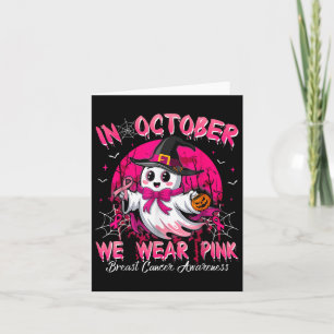In October We Wear Pink Ghost Witch Breast Cancer Card