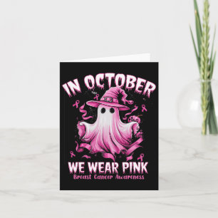 In October We Wear Pink Ghost Witch Breast Cancer Card