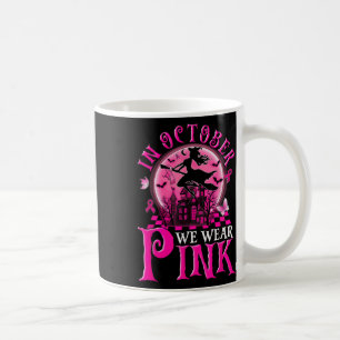 In October We Wear Pink Ghost Witch Breast Cancer Coffee Mug