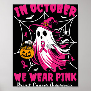 In October We Wear Pink Ghost Witch Breast Cancer  Poster