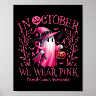 In October We Wear Pink Ghost Witch Breast Cancer  Poster