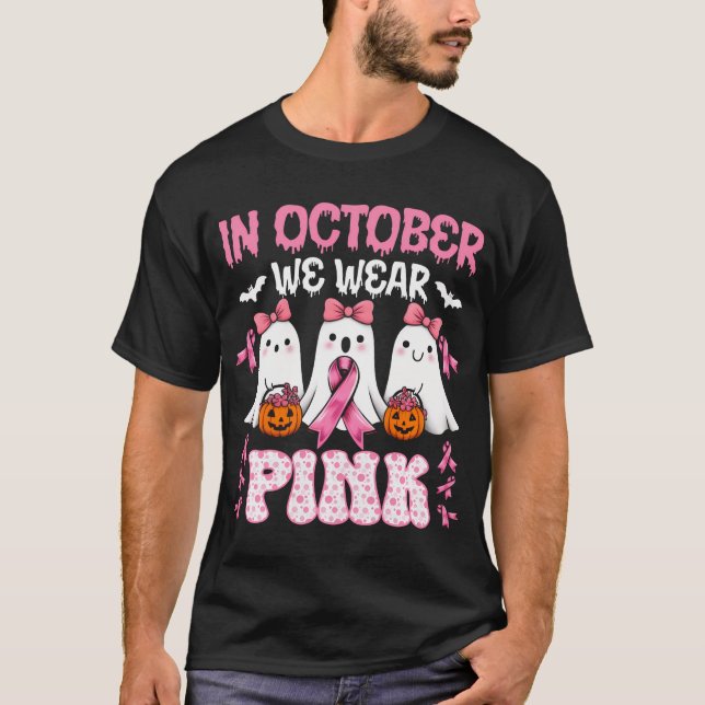 In October We Wear Pink Ghost Witch Breast Cancer  T-Shirt (Front)