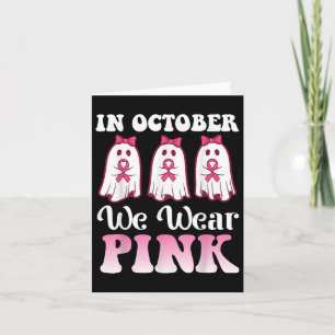In October We Wear Pink Ghosts For Breast Cancer A Card
