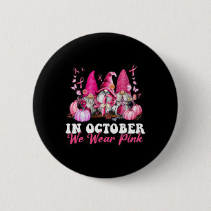 In October We Wear Pink Gnome Breast Cancer Awaren 6 Cm Round Badge