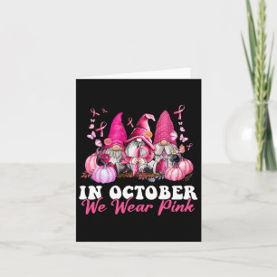 In October We Wear Pink Gnome Breast Cancer Awaren Card
