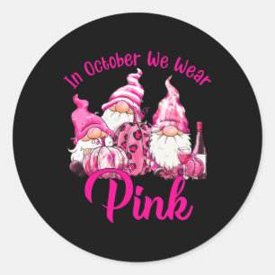 In October We Wear Pink Gnome Breast Cancer Awaren Classic Round Sticker