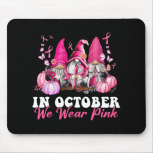 In October We Wear Pink Gnome Breast Cancer Awaren Mouse Pad