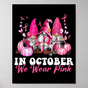 In October We Wear Pink Gnome Breast Cancer Awaren Poster