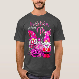 In October We Wear Pink Gnome Breast Cancer Awaren T-Shirt
