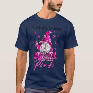 In October We Wear Pink Gnome Breast Cancer Awaren T-Shirt