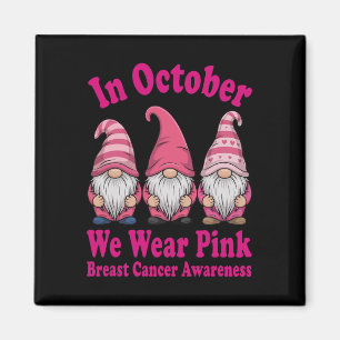 In October We Wear Pink Gnome Squad Magnet