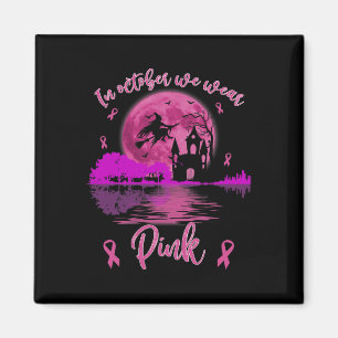 In October We Wear Pink Halloween Breast Cancer Aw Magnet
