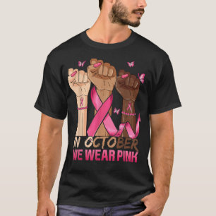 In October We Wear Pink Hand Ribbon Breast Cancer T-Shirt