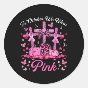 In October We Wear Pink Jesus Cross Breast Cancer Classic Round Sticker