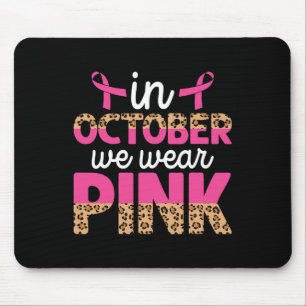 In October We Wear Pink Leopard Breast Cancer Awar Mouse Pad