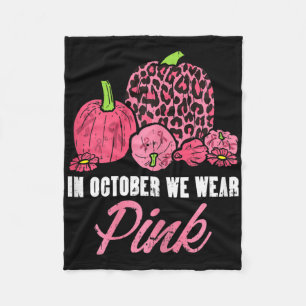 In October We Wear Pink Leopard Pumpkin Breast Can Fleece Blanket