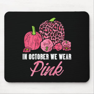 In October We Wear Pink Leopard Pumpkin Breast Can Mouse Pad