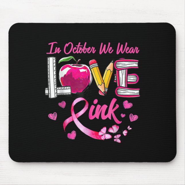 In October We Wear Pink Love Breast Cancer Awarene Mouse Pad (Front)