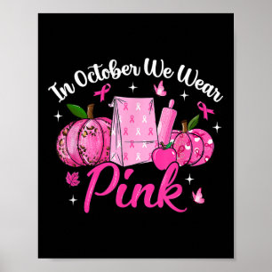 In October We Wear Pink Lunch Lady Breast Cancer A Poster