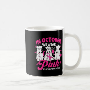 In October We Wear Pink Lunch Monitor Life Breast  Coffee Mug